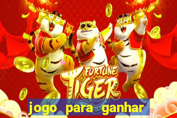 jogo para ganhar dinheiro gratis